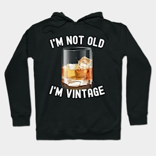 I'm Not Old I'm Vintage Funny Whiskey Graphic Mens Womens Hoodie